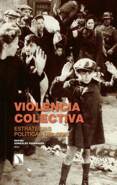Portada de VIOLENCIA COLECTIVA ESTRATEGIAS POLITICAS DEL ODIO