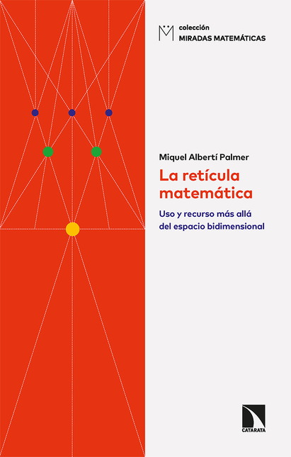 Portada de RETICULA MATEMATICA USO Y RECURSO MAS ALLA DEL ESPACIO BIDIMENSIONAL, LA