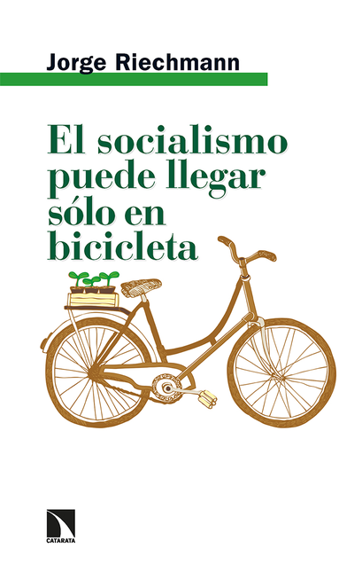 Portada de SOCIALISMO PUEDE LLEGAR SOLO EN BICICLETA ENSAYOS ECOSOCIALISTAS, EL