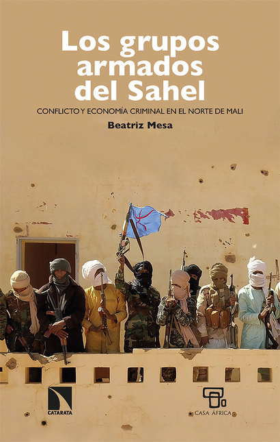 Portada de GRUPOS ARMADOS DEL SAHEL CONFLICTO Y ECONOMIA CRIMINAL EN EL NORTE DE MALI, LOS