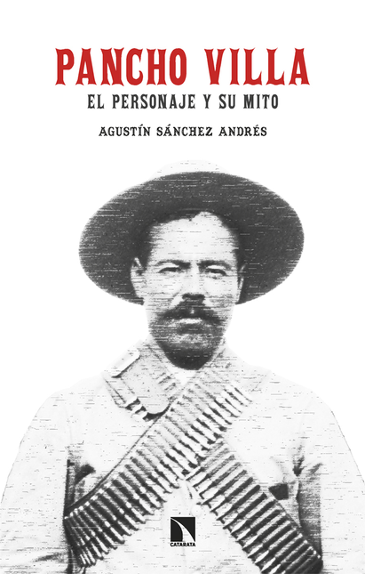 Portada de PANCHO VILLA EL PERSONAJE Y SU MITO