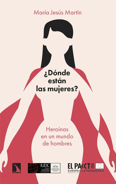 Portada de DONDE ESTAN LAS MUJERES HEROINAS EN UN MUNDO DE HOMBRES