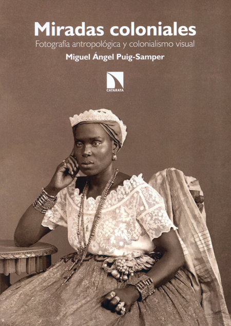 Portada de MIRADAS COLONIALES FOTOGRAFIA ANTROPOLOGICA Y COLONIALISMO VISUAL