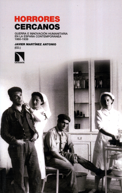 Portada de HORRORES CERCANOS GUERRA E INNOVACION HUMANITARIA EN LA ESPAÑA CONTEMPORANEA 1860-1939