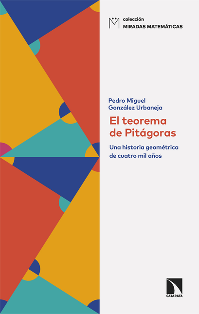 Portada de TEOREMA DE PITAGORAS UNA HISTORIA GEOMETRICA DE CUATRO MIL AÑOS, EL