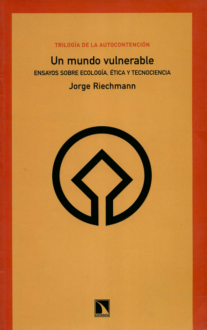 Portada de UN MUNDO VULNERABLE (2ª ED). ENSAYOS SOBRE ECOLOGIA, ETICA Y TECNOCIENCIA
