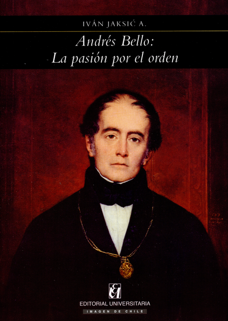 Portada de ANDRES BELLO LA PASION POR EL ORDEN