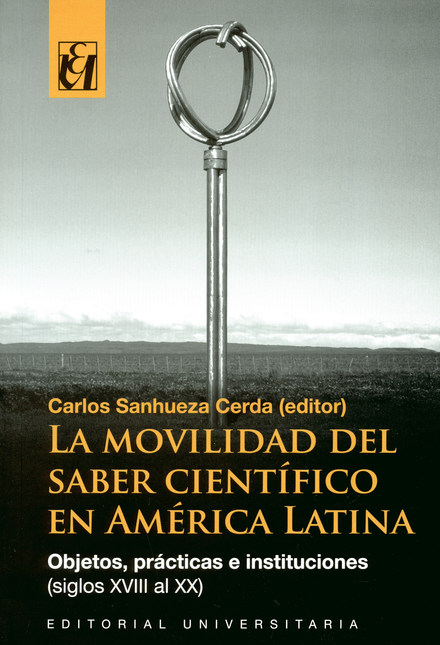 Portada de MOVILIDAD DEL SABER CIENTIFICO EN AMERICA LATINA. OBJETOS PRACTICAS E INSTITUCIONES (SIGLOS XVIII AL XX), LA