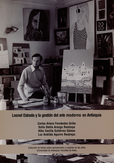 Portada de LEONEL ESTRADA Y LA GESTION DEL ARTE MODERNO EN ANTIOQUIA