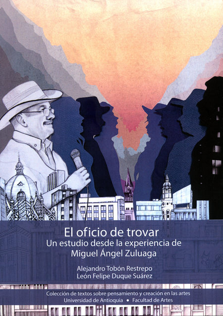 Portada de OFICIO DE TROVAR (+MEMORIA USB) UN ESTUDIO DESDE LA EXPERIENCIA DE MIGUEL ANGEL ZULUAGA, EL