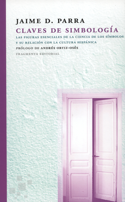Portada de CLAVES DE SIMBOLOGIA LAS FIGURAS ESENCIALES DE LA CIENCIA DE LOS SIMBOLOS Y SU RELACION CON LA CULTURA HISPANI