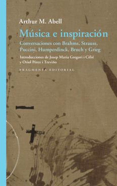 Portada de MUSICA E INSPIRACION CONVERSACIOINES CON BRAHMS STRAUSS PUCCINI HUMPERDINCK BRUCH Y GRIEG