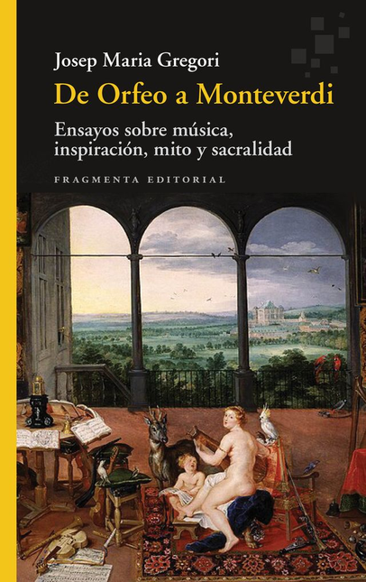 Portada de DE ORFEO A MONTEVERDI ENSAYOS SOBRE MUSICA INSPIRACION MITO Y SACRALIDAD