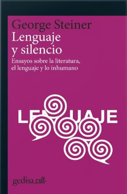 Portada de LENGUAJE Y SILENCIO ENSAYOS SOBRE LA LITERATURA EL LENGUAJE Y LO INHUMANO