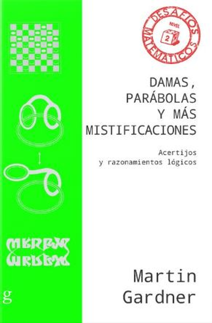 Portada de DAMAS PARABOLAS Y MAS MISTIFICACIONES ACERTIJOS Y RAZONAMIENTOS LOGICOS