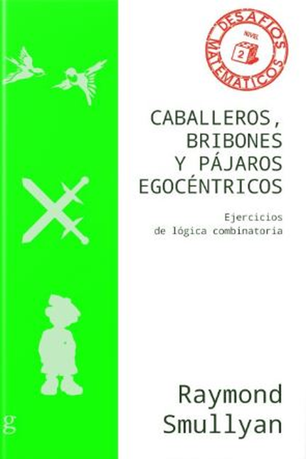 Portada de CABALLEROS BRIBONES Y PAJAROS EGOCENTRICOS EJERCICIOS DE LOGICA COMBINATORIA