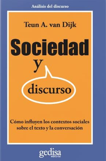 Portada de SOCIEDAD Y DISCURSO COMO INFLUYEN LOS CONTEXTOS SOCIALES SOBRE EL TEXTO Y LA CONVERSACION