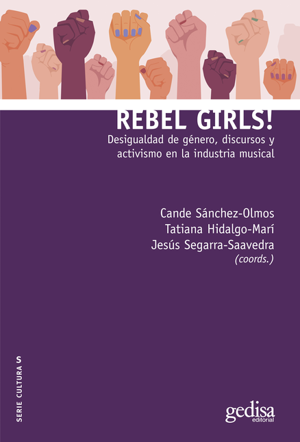 Portada de REBEL GIRLS DESIGUALDAD DE GENERO DISCURSOS Y ACTIVISMO EN LA INDUSTRIA MUSICAL