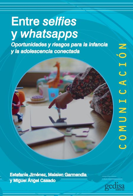 Portada de ENTRE SELFIES Y WHATSAPPS OPORTUNIDADES Y RIESGOS PARA LA INFANCIA Y LA ADOLESCENCIA CONECTADA