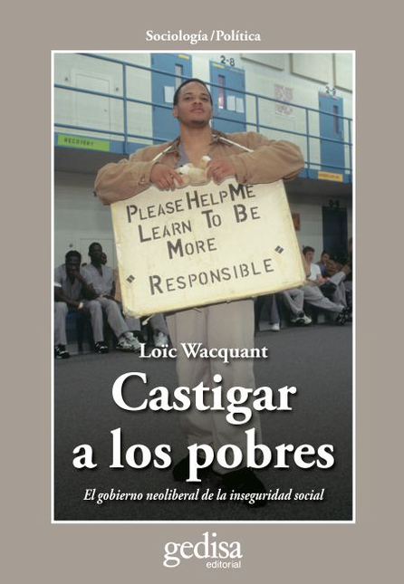 Portada de CASTIGAR A LOS POBRES. EL GOBIERNO NEOLIBERAL DE LA INSEGURIDAD SOCIAL