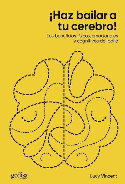 Portada de HAZ BAILAR A TU CEREBRO. LOS BENEFICIOS FISICOS, EMOCIONALES Y COGNITIVOS DEL BAILE