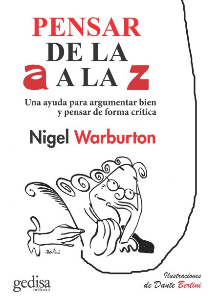 Portada de PENSAR DE LA A LA Z UNA AYUDA PARA ARGUMENTAR BIEN Y PENSAR DE FORMA CRITICA