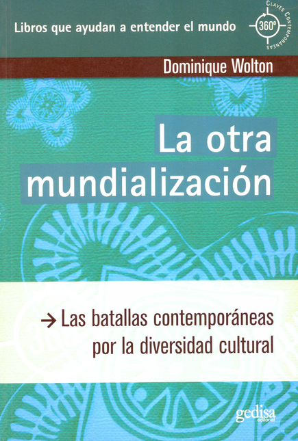 Portada de OTRA MUNDIALIZACION LAS BATALLAS CONTEMPORANEAS POR LA DIVERSIDAD CULTURAL, LA