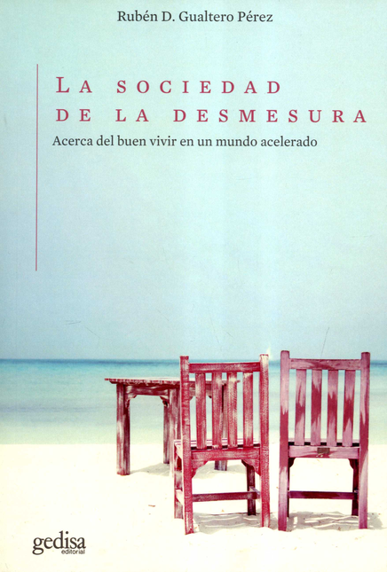 Portada de SOCIEDAD DE LA DESMESURA ACERCA DEL BUEN VIVIR EN UN MUNDO ACELERADO, LA