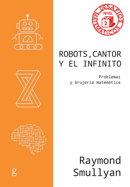 Portada de ROBOTS CANTOR Y EL INFINITO PROBLEMAS Y BRUJERIA MATEMATICA