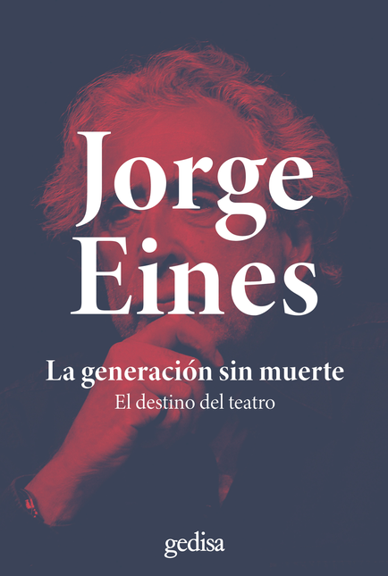 Portada de GENERACION SIN MUERTE EL DESTINO DEL TEATRO, LA