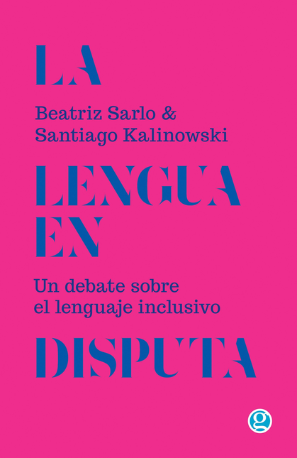 Portada de LENGUA EN DISPUTA UN DEBATE SOBRE EL LENGUAJE INCLUSIVO, LA