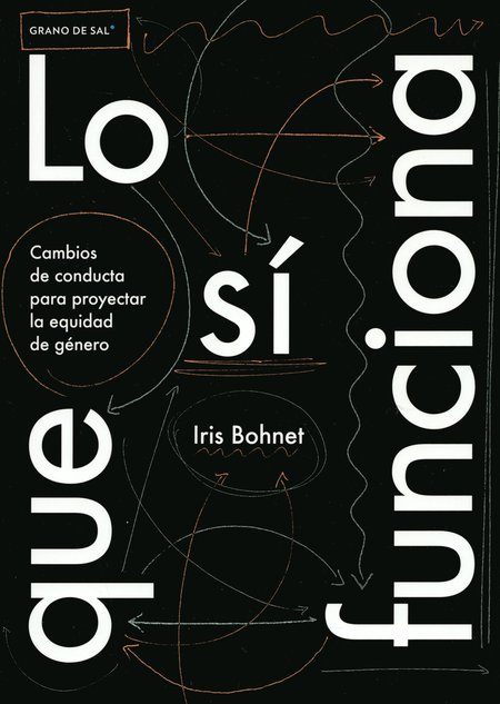 Portada de LO QUE SI FUNCIONA CAMBIOS DE CONDUCTA PARA PROYECTAR LA EQUIDAD DE GENERO