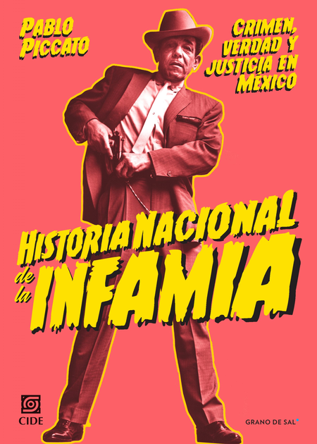 Portada de HISTORIA NACIONAL DE LA INFAMIA CRIMEN VERDAD Y JUSTICIA EN MEXICO