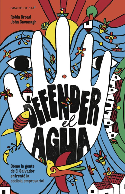 Portada de DEFENDER EL AGUA COMO LA GENTE DE EL SALVADOR ENFRENTO LA CODICIA EMPRESARIAL