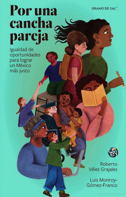 Portada de POR UNA CANCHA PAREJA IGUALDAD DE OPORTUNIDADES PARA LOGRAR UN MEXICO MAS JUSTO