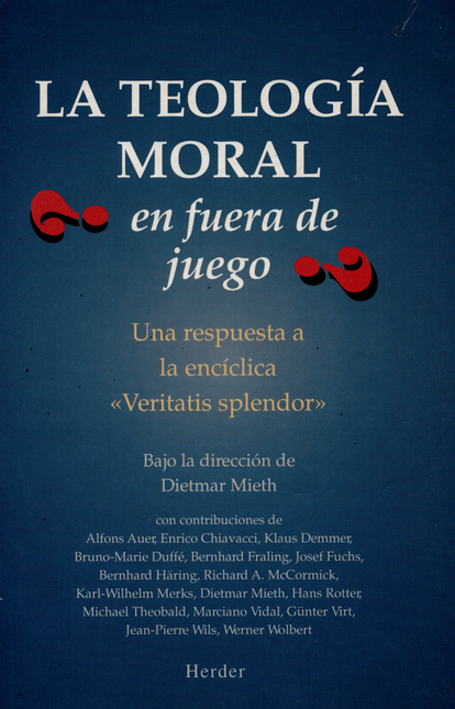 Portada de TEOLOGIA MORAL EN FUERA DE FUEGO? UNA RESPUESTA A LA ENCICLICA VERITATIS SPLENDOR, LA