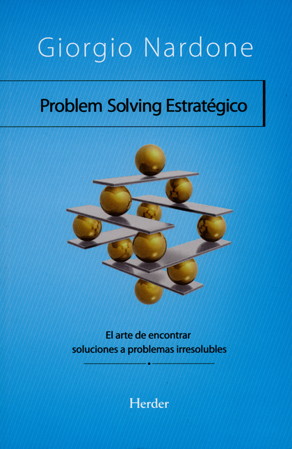 Portada de PROBLEM SOLVING ESTRATEGICO. EL ARTE DE ENCONTRAR SOLUCIONES A PROBLEMAS IRRESOLUBLES