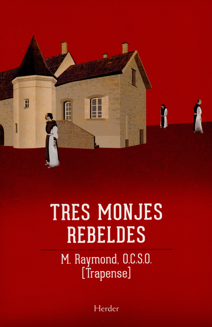 Portada de TRES MONJES REBELDES LA SAGA DE CITEAUX