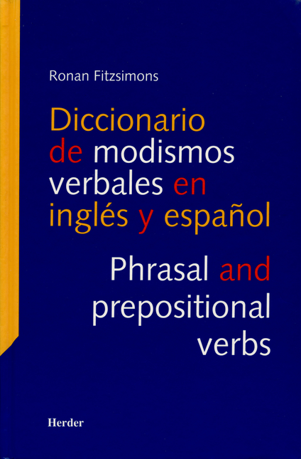 Portada de DICCIONARIO DE MODISMOS VERBALES EN INGLES Y ESPAÑOL. PHRASAL AND PREPOSITIONAL VERBS