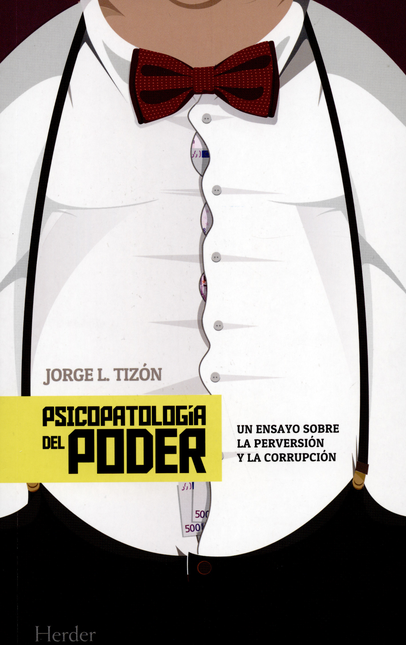 Portada de PSICOPATOLOGIA DEL PODER. UN ENSAYO SOBRE LA PERVERSION Y LA CORRUPCION
