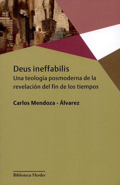 Portada de DEUS INEFFABILIS. UNA TEOLOGIA POSMODERNA DE LA REVELACION DEL FIN DE LOS TIEMPOS