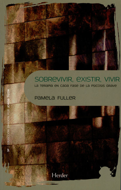 Portada de SOBREVIVIR EXISTIR VIVIR. LA TERAPIA EN CADA FASE DE LA PSICOSIS GRAVE