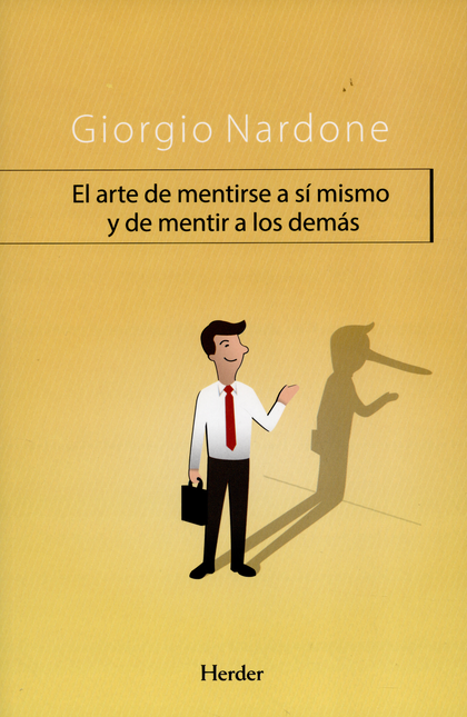 Portada de ARTE DE MENTIRSE A SI MISMO Y DE MENTIR A LOS DEMAS, EL