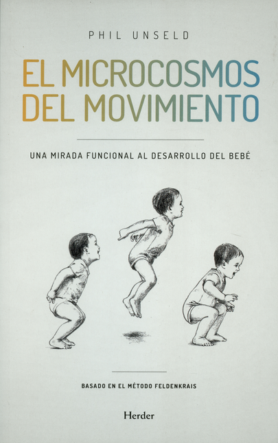 Portada de MICROCOSMOS DEL MOVIMIENTO. UNA MIRADA FUNCIONAL AL DESARROLLO DEL BEBE, EL