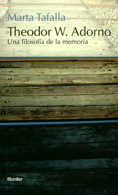 Portada de THEODOR W. ADORNO UNA FILOSOFIA DE LA MEMORIA