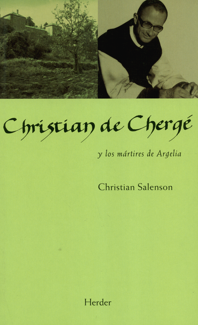 Portada de CHRISTIAN DE CHERGE Y LOS MARTIRES DE ARGELIA