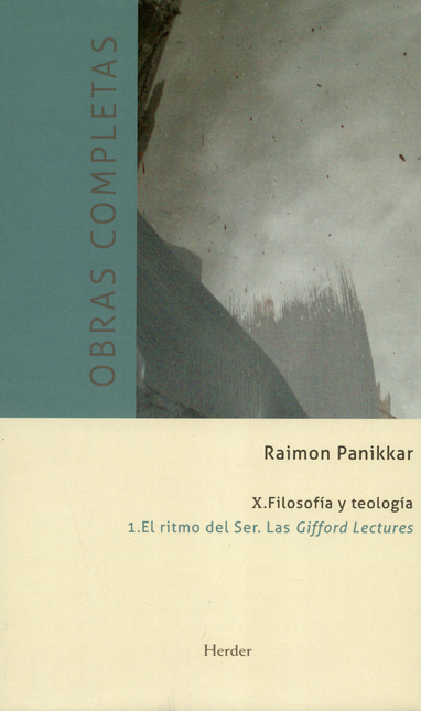 Portada de OBRAS COMPLETAS RAIMON PANIKKAR (X-1) FILOSOFIA Y TEOLOGIA EL RITMO DEL SER LAS GIFFORD LECTURES