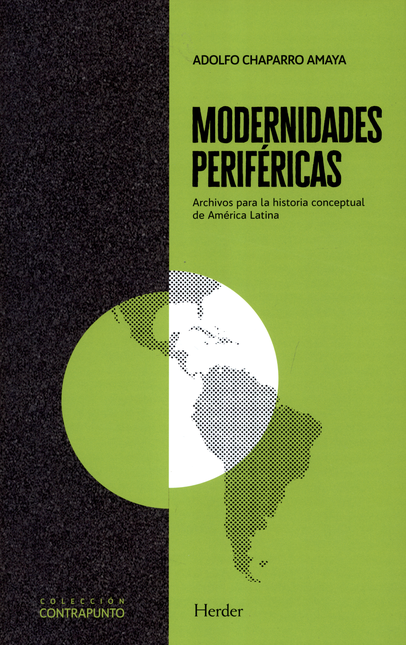 Portada de MODERNIDADES PERIFERICAS. ARCHIVOS PARA LA HISTORIA CONCEPTUAL DE AMERICA LATINA