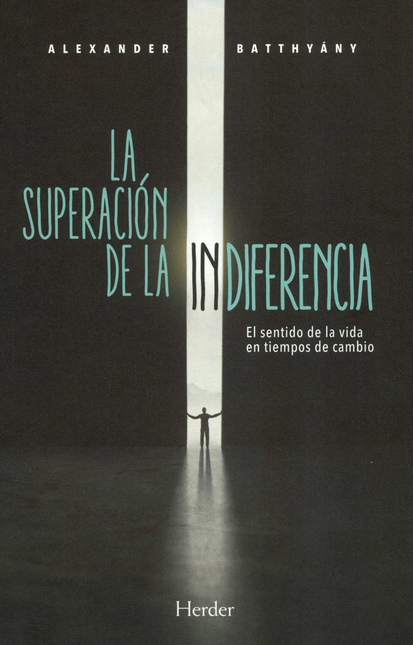 Portada de SUPERACION DE LA INDIFERENCIA EL SENTIDO DE LA VIDA EN TIEMPOS DE CAMBIO, LA