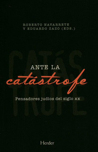 Portada de ANTE LA CATASTROFE PENSADORES JUDIOS DEL SIGLO XX